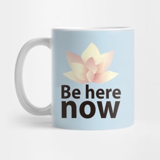 Be here now Mug